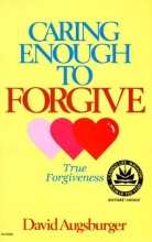 Cover art for Caring Enough to Forgive: True Forgiveness
