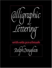 Cover art for Calligraphic Lettering with Wide Pen and Brush: Third Edition