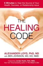Cover art for The Healing Code: 6 Minutes to Heal the Source of Your Health, Success, or Relationship Issue
