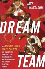 Cover art for Dream Team: How Michael, Magic, Larry, Charles, and the Greatest Team of All Time Conquered the World and Changed the Game of Basketball Forever