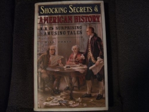 Cover art for Shocking Secrets of American History: 115 Surprising and Amusing Tales