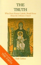 Cover art for Truth: What Every Roman Catholic Should Know About the Orthodox Church (Faith Catechism)