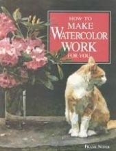 Cover art for How to Make Watercolor Work for You