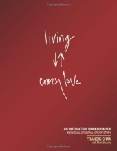Cover art for Living Crazy Love: An Interactive Workbook for Individual or Small-Group Study