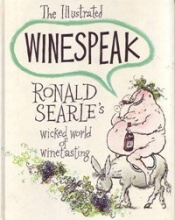Cover art for The Illustrated Winespeak: Ronald Searle's Wicked World of Winetasting