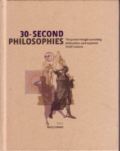 Cover art for 30-Second Philosophies: The 50 Most Thought-Provoking Philosophies, Each Explained in Half A Minute
