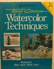 Cover art for Tony Couch Watercolor Techniques, Workbook 2: Water, Rocks, Weeds, Snow