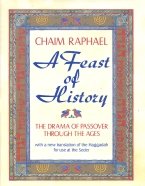 Cover art for A Feast of History: The Drama of Passover Through the Ages : With a New Translation of the Haggadah for Use at the Seder