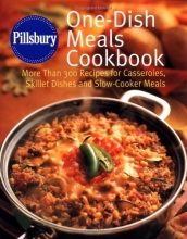 Cover art for Pillsbury: One-Dish Meals Cookbook: More Than 300 Recipes for Casseroles, Skillet Dishes and Slow-Cooker Meals