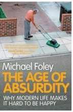 Cover art for The Age of Absurdity: Why Modern Life Makes it Hard to be Happy