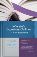 Cover art for Wiersbe's Expository Outlines on the New Testament: Chapter-by-Chapter through the New Testament with One of Today's Most Respected Bible Teachers (Warren Wiersbe)
