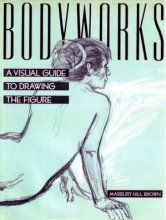 Cover art for Bodyworks: A Visual Guide to Drawing the Figure