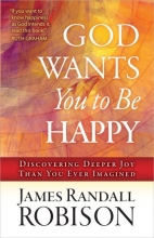 Cover art for God Wants You to Be Happy: Discovering Deeper Joy Than You Ever Imagined