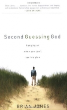 Cover art for Second Guessing God: Hanging on When You Can't See His Plan