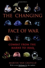 Cover art for The Changing Face of War: Combat from the Marne to Iraq