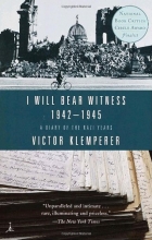 Cover art for I Will Bear Witness 1942-1945: A Diary of the Nazi Years