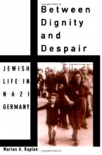 Cover art for Between Dignity and Despair: Jewish Life in Nazi Germany (Studies in Jewish History)
