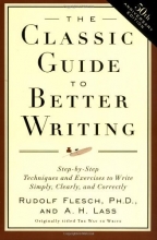Cover art for The Classic Guide to Better Writing: Step-by-Step Techniques and Exercises to Write Simply, Clearly and Correctly
