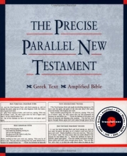 Cover art for The Precise Parallel New Testament: Greek Text  King James Version  Rheims Bible  New International Version  New Revised Standard Version  New ... New American Standard Bible  Amplified Bible