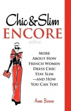 Cover art for Chic & Slim Encore: More About How French Women Dress Chic Stay Slim-And How You Can Too