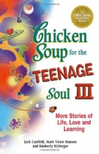 Cover art for Chicken Soup for the Teenage Soul III: More Stories of Life, Love and Learning