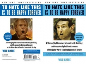 Cover art for To Hate Like This Is to Be Happy Forever: A Thoroughly Obsessive, Intermittently Uplifting, and Occasionally Unbiased Account of the Duke-North Carolina Basketball Rivalry