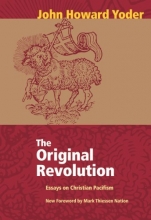 Cover art for The Original Revolution: Essays on Christian Pacifism (Christian Peace Shelf Series)