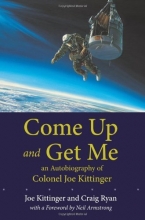 Cover art for Come Up and Get Me: An Autobiography of Colonel Joseph Kittinger