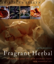 Cover art for Crabtree & Evelyn Fragrant Herbal: Enhancing Your Life With Aromatic Herbs and Essential Oils