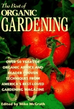 Cover art for The Best of Organic Gardening: Over 50 Years of Organic Advice and Reader-Proven Techniques from America's Best-Loved Gardening Magazine