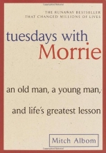 Cover art for Tuesdays with Morrie: An Old Man, a Young Man, and Life's Greatest Lesson