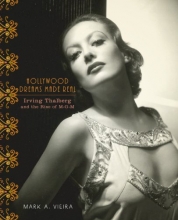 Cover art for Hollywood Dreams Made Real: Irving Thalberg and the Rise of M-G-M