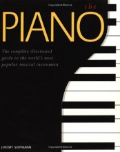 Cover art for The Piano: The Complete Illustrated Guide to the World's Most Popular Musical Instrument