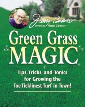 Cover art for Jerry Baker's Green Grass Magic: Tips, Tricks, and Tonics for Growing the Toe-Ticklinest Turf in Town! (Jerry Baker's Good Gardening series) (Jerry Baker Good Gardening series)