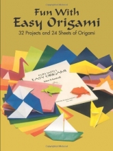 Cover art for Fun with Easy Origami: 32 Projects and 24 Sheets of Origami Paper (Dover Origami Papercraft)