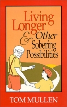 Cover art for Living Longer and Other Sobering Possibilities