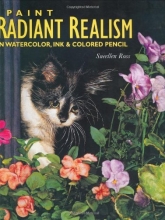 Cover art for Paint Radiant Realism in Watercolor, Ink & Colored Pencil