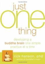 Cover art for Just One Thing: Developing A Buddha Brain One Simple Practice at a Time