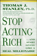 Cover art for Stop Acting Rich: ...And Start Living Like A Real Millionaire