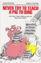 Cover art for Never Try to Teach a Pig to Sing: Still More Urban Folklore from the Paperwork Empire (Humor in Life and Letters Series)