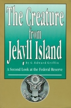 Cover art for The Creature from Jekyll Island : A Second Look at the Federal Reserve