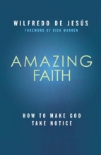 Cover art for Amazing Faith: How to Make God Take Notice