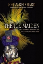 Cover art for The Ice Maiden: Inca Mummies, Mountain Gods, and Sacred Sites in the Andes