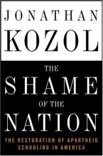 Cover art for The Shame of the Nation: The Restoration of Apartheid Schooling in America