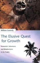 Cover art for The Elusive Quest for Growth: Economists' Adventures and Misadventures in the Tropics