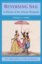 Cover art for Reversing Sail: A History of the African Diaspora (New Approaches to African History)