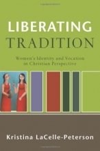 Cover art for Liberating Tradition: Women's Identity and Vocation in Christian Perspective (RenewedMinds)