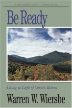 Cover art for Be Ready (1 & 2 Thessalonians): Living in Light of Christ's Return (The BE Series Commentary)
