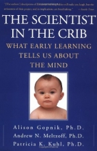 Cover art for The Scientist in the Crib: What Early Learning Tells Us About the Mind