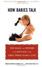 Cover art for How Babies Talk: The Magic and Mystery of Language in the First Three Years of Life